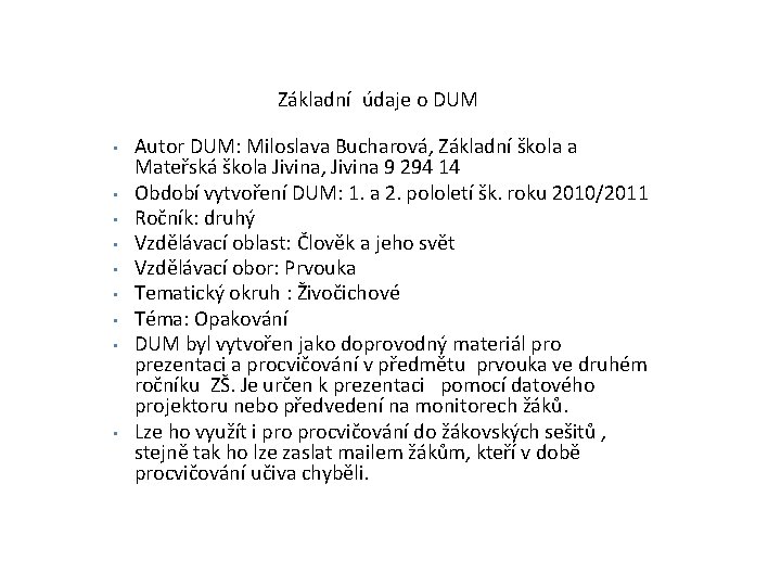 Základní údaje o DUM • • • Autor DUM: Miloslava Bucharová, Základní škola a