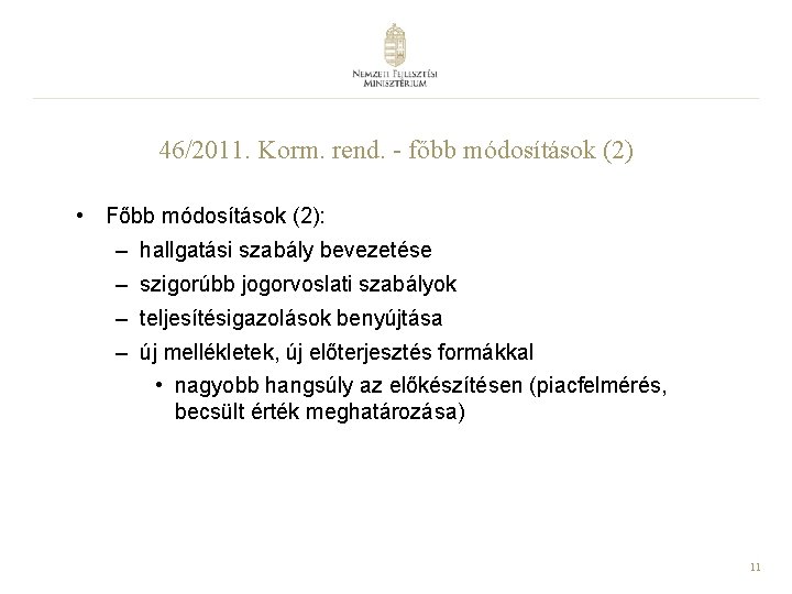 46/2011. Korm. rend. - főbb módosítások (2) • Főbb módosítások (2): – hallgatási szabály