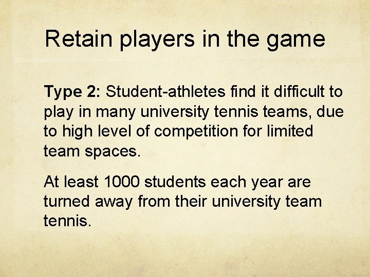 Retain players in the game Type 2: Student-athletes find it difficult to play in