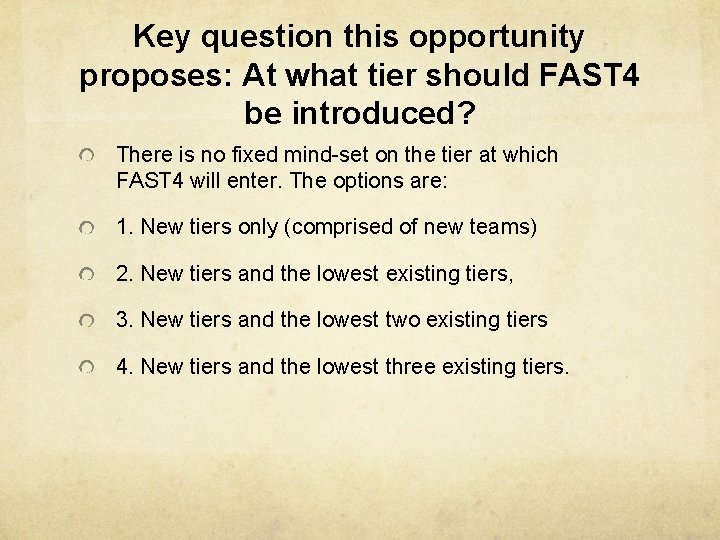 Key question this opportunity proposes: At what tier should FAST 4 be introduced? There