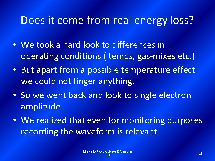 Does it come from real energy loss? • We took a hard look to