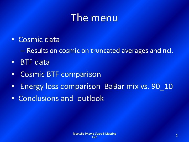 The menu • Cosmic data – Results on cosmic on truncated averages and ncl.