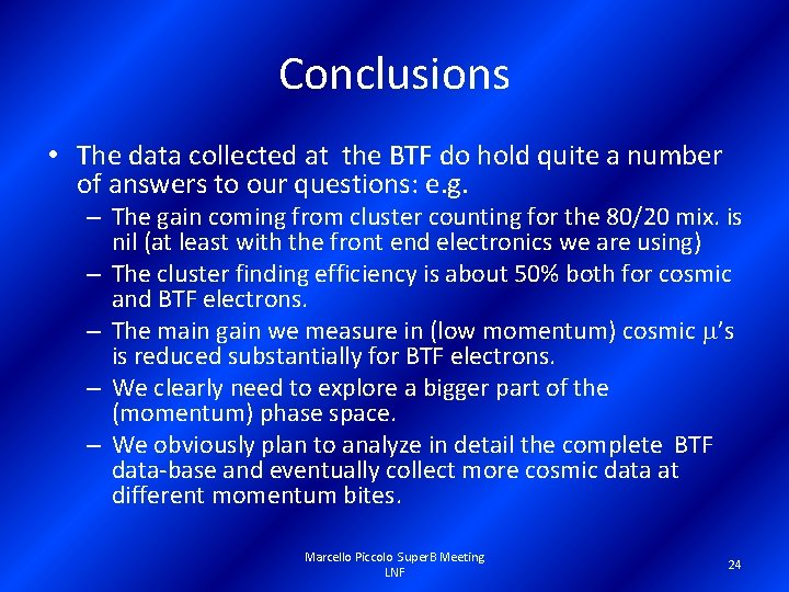 Conclusions • The data collected at the BTF do hold quite a number of