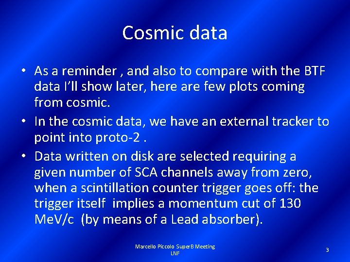Cosmic data • As a reminder , and also to compare with the BTF