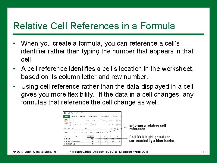 Relative Cell References in a Formula • When you create a formula, you can