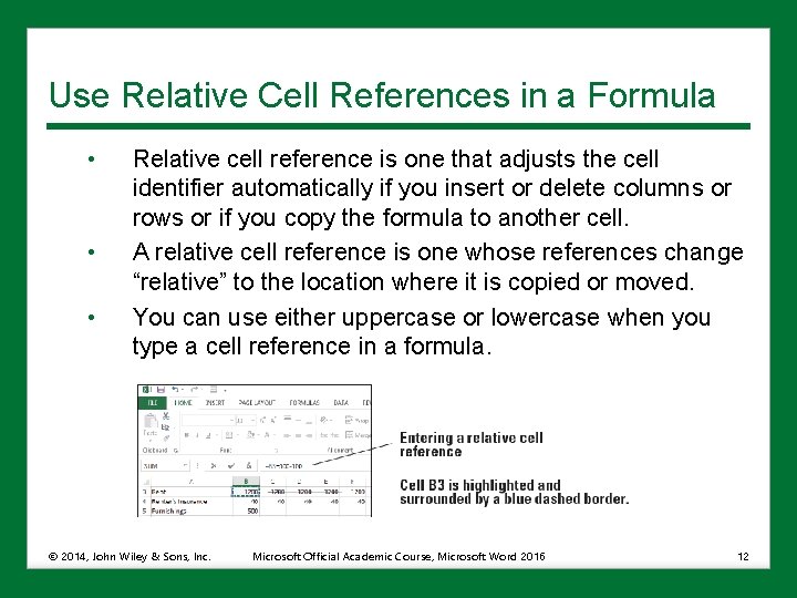 Use Relative Cell References in a Formula • • • Relative cell reference is