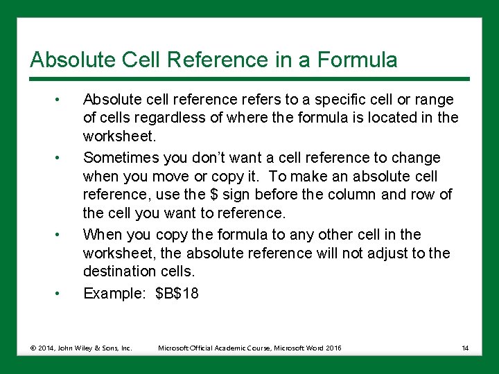 Absolute Cell Reference in a Formula • • Absolute cell reference refers to a