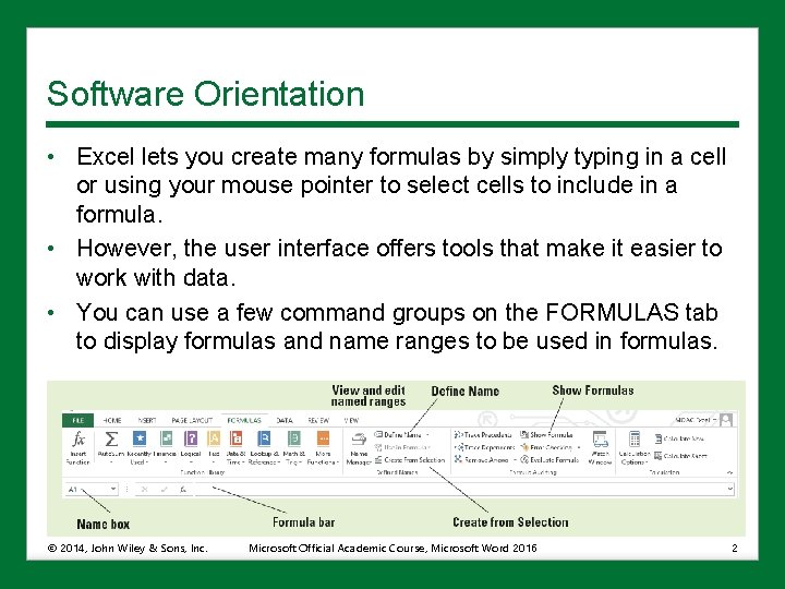 Software Orientation • Excel lets you create many formulas by simply typing in a