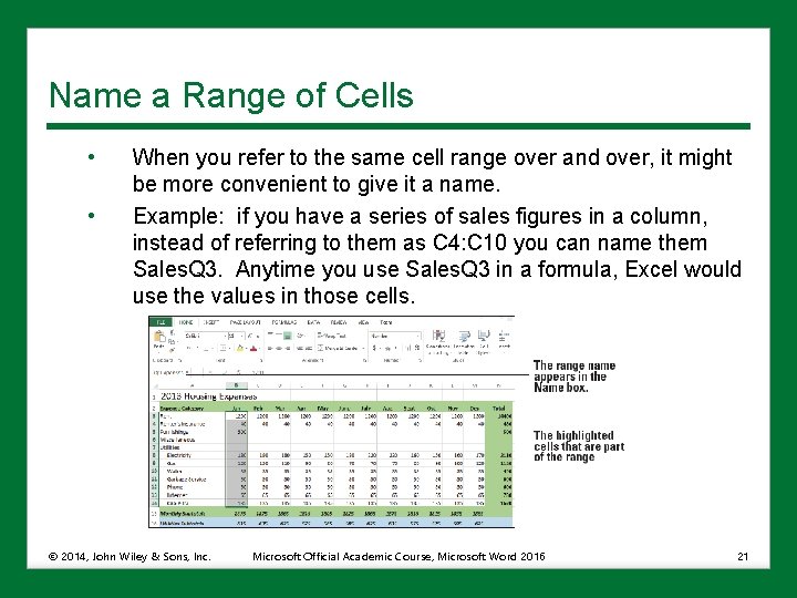 Name a Range of Cells • • When you refer to the same cell