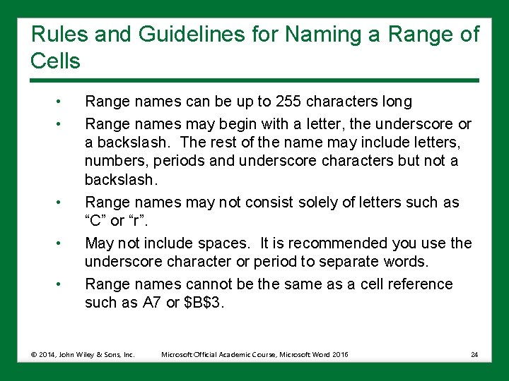 Rules and Guidelines for Naming a Range of Cells • • • Range names