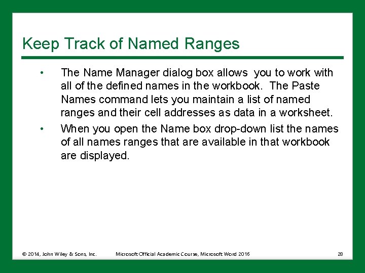 Keep Track of Named Ranges • • The Name Manager dialog box allows you