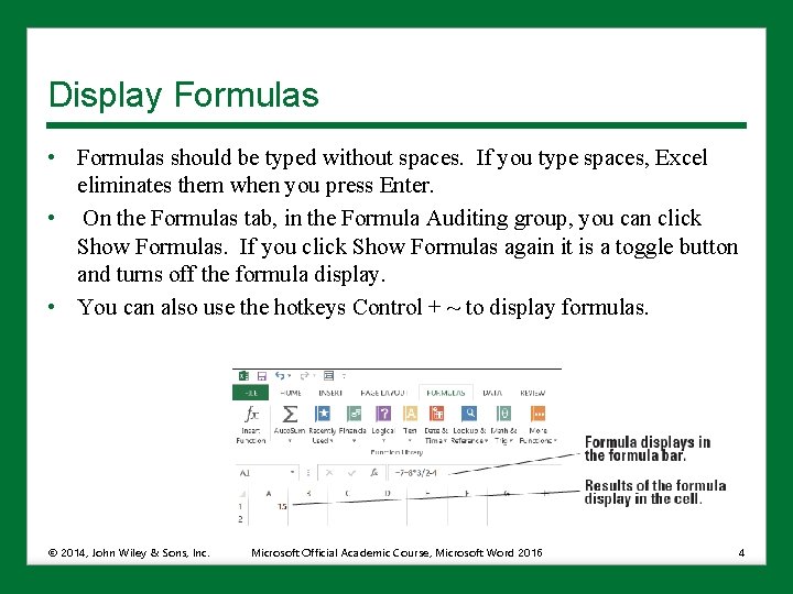 Display Formulas • Formulas should be typed without spaces. If you type spaces, Excel