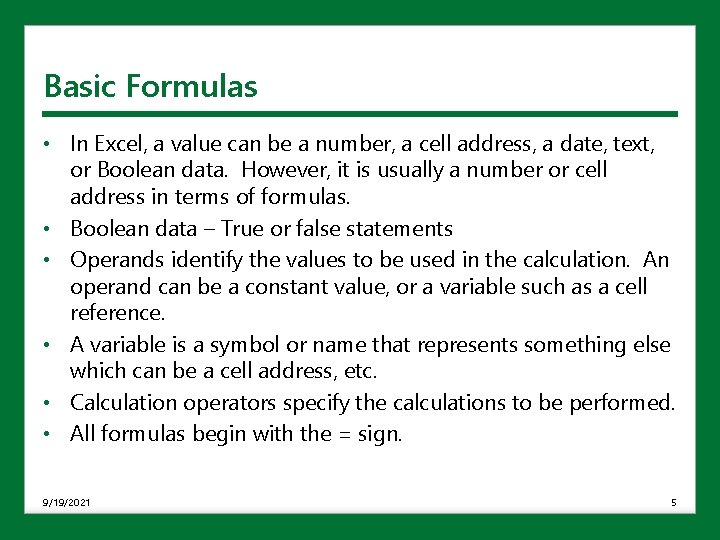 Basic Formulas • In Excel, a value can be a number, a cell address,