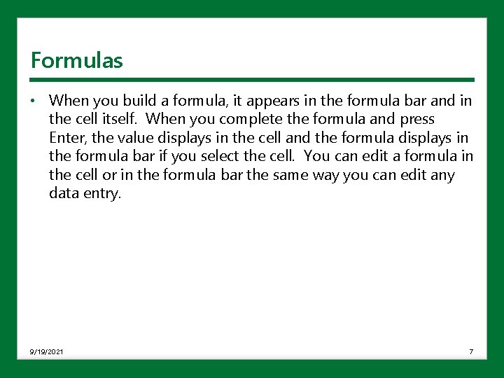 Formulas • When you build a formula, it appears in the formula bar and