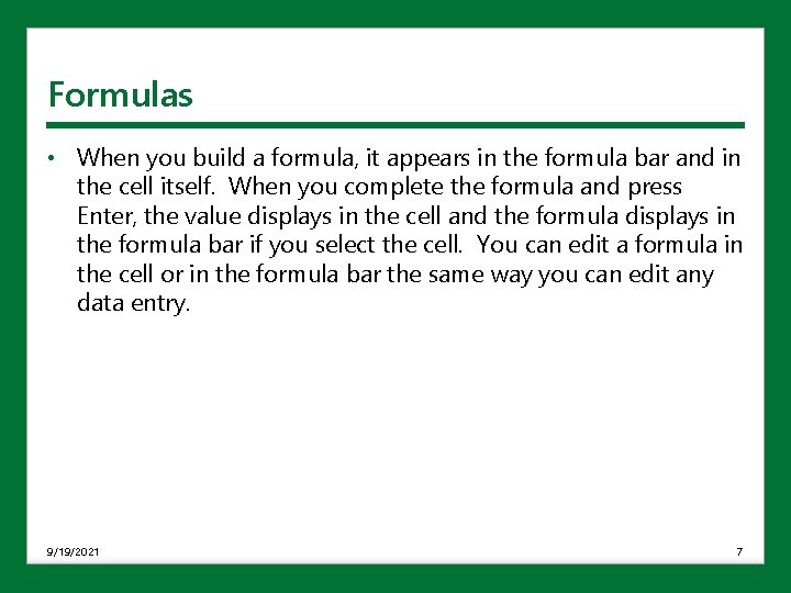 Formulas • When you build a formula, it appears in the formula bar and Formulas • When you build a formula, it appears in the formula bar and