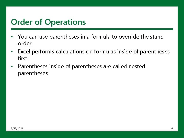 Order of Operations • You can use parentheses in a formula to override the