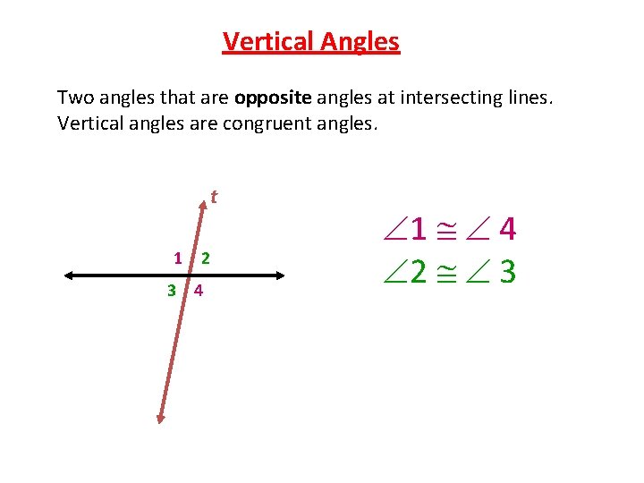 Vertical Angles Two angles that are opposite angles at intersecting lines. Vertical angles are