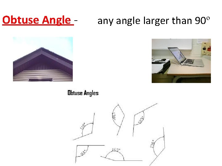 Obtuse Angle - any angle larger than 90º 