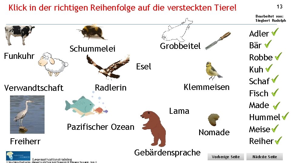 Klick in der richtigen Reihenfolge auf die versteckten Tiere! 13 Bearbeitet von: Siegbert Rudolph