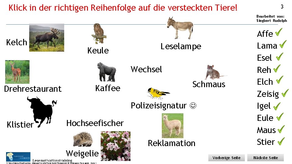 Klick in der richtigen Reihenfolge auf die versteckten Tiere! 3 Bearbeitet von: Siegbert Rudolph