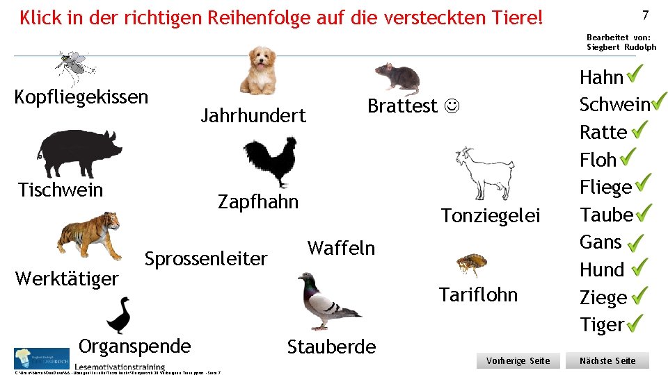 Klick in der richtigen Reihenfolge auf die versteckten Tiere! 7 Bearbeitet von: Siegbert Rudolph