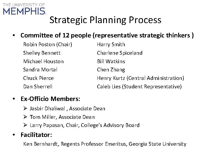 Strategic Planning Process • Committee of 12 people (representative strategic thinkers ) Robin Poston