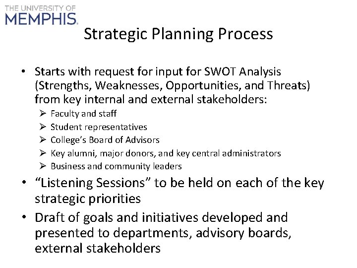 Strategic Planning Process • Starts with request for input for SWOT Analysis (Strengths, Weaknesses,
