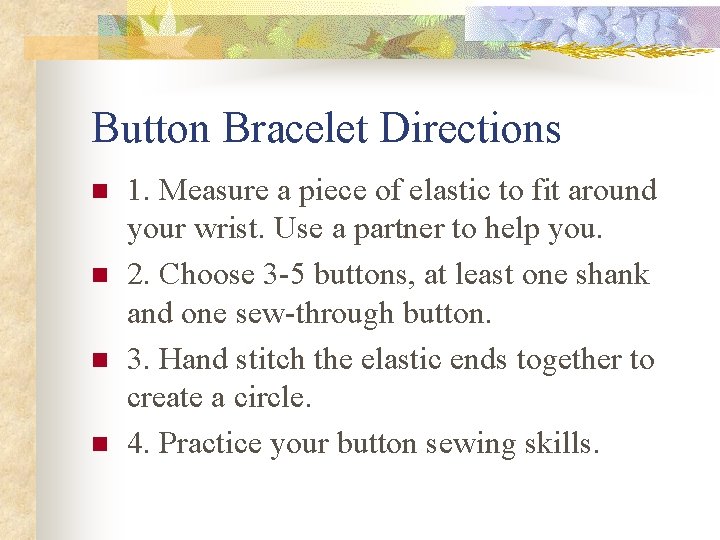 Button Bracelet Directions n n 1. Measure a piece of elastic to fit around