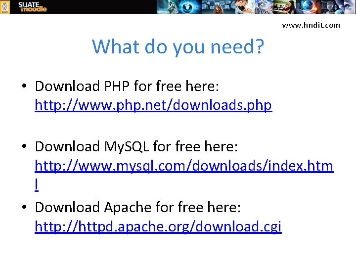 www. hndit. com What do you need? • Download PHP for free here: http: