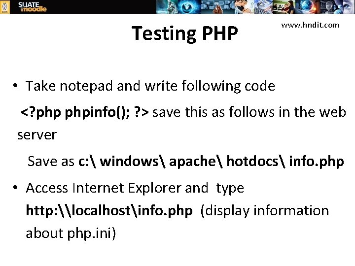Testing PHP www. hndit. com • Take notepad and write following code <? phpinfo();