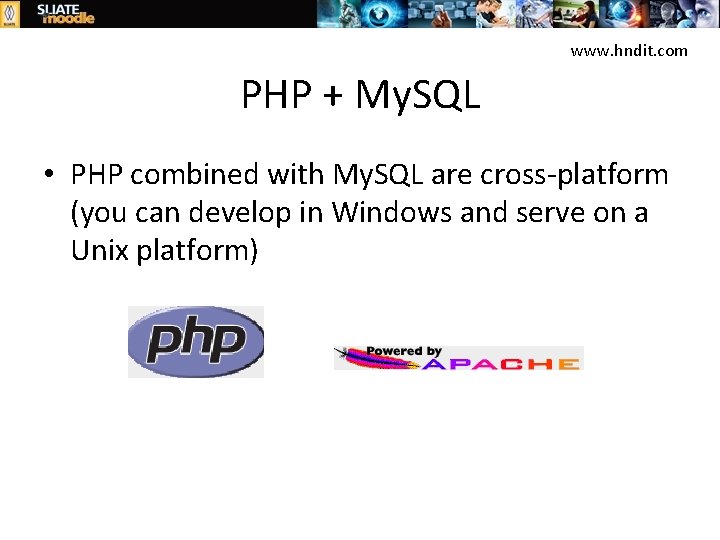 www. hndit. com PHP + My. SQL • PHP combined with My. SQL are