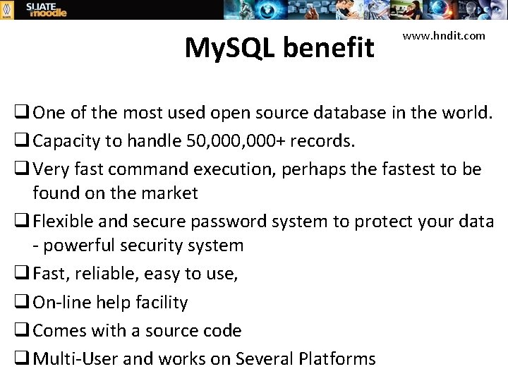 My. SQL benefit www. hndit. com q One of the most used open source