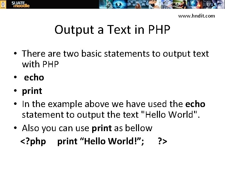 www. hndit. com Output a Text in PHP • There are two basic statements