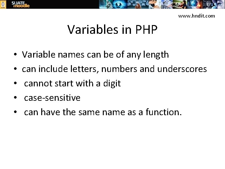 www. hndit. com Variables in PHP • • • Variable names can be of