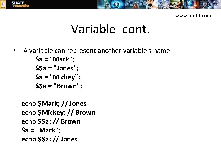www. hndit. com Variable cont. • A variable can represent another variable's name $a