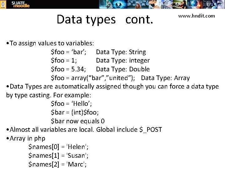 Data types cont. www. hndit. com • To assign values to variables: $foo =