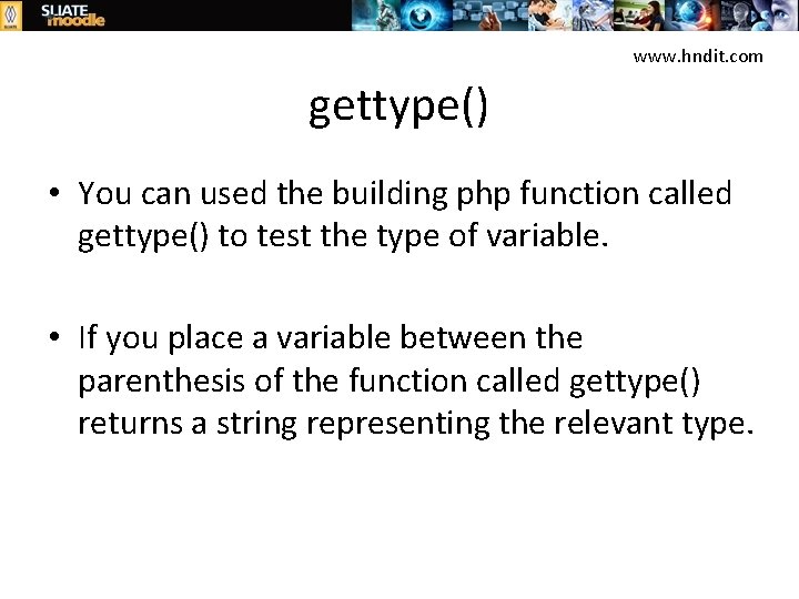 www. hndit. com gettype() • You can used the building php function called gettype()