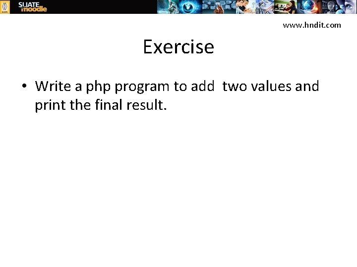 www. hndit. com Exercise • Write a php program to add two values and