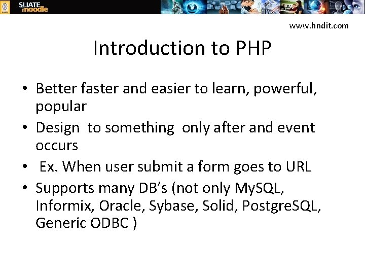www. hndit. com Introduction to PHP • Better faster and easier to learn, powerful,