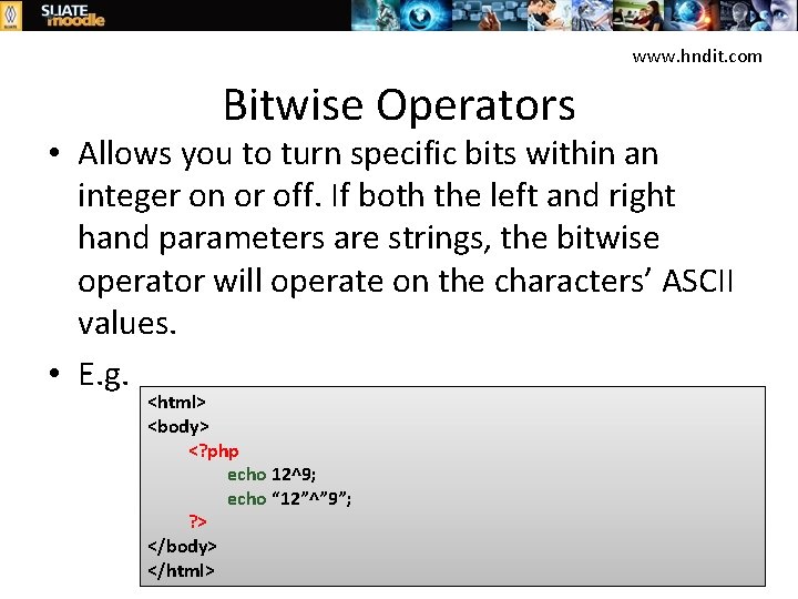 www. hndit. com Bitwise Operators • Allows you to turn specific bits within an