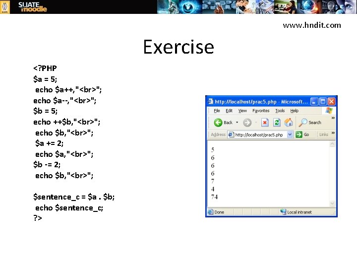www. hndit. com Exercise <? PHP $a = 5; echo $a++, " "; echo