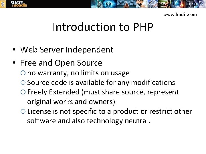 www. hndit. com Introduction to PHP • Web Server Independent • Free and Open