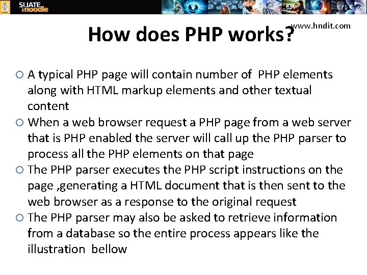 How does PHP works? www. hndit. com A typical PHP page will contain number