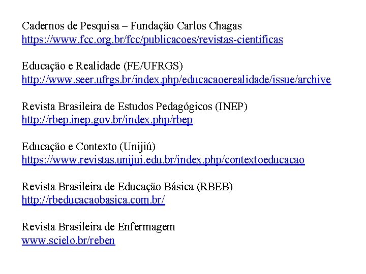 Cadernos de Pesquisa – Fundação Carlos Chagas https: //www. fcc. org. br/fcc/publicacoes/revistas-cientificas Educação e