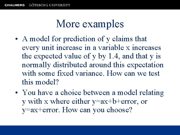 More examples • A model for prediction of y claims that every unit increase