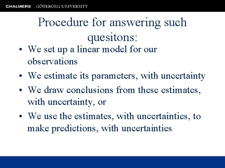 Procedure for answering such quesitons: • We set up a linear model for our