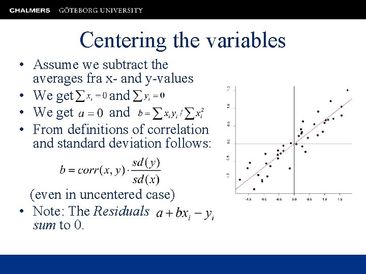Centering the variables • Assume we subtract the averages fra x- and y-values •