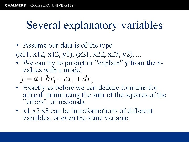 Several explanatory variables • Assume our data is of the type (x 11, x