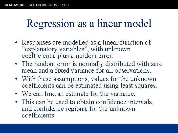 Regression as a linear model • Responses are modelled as a linear function of