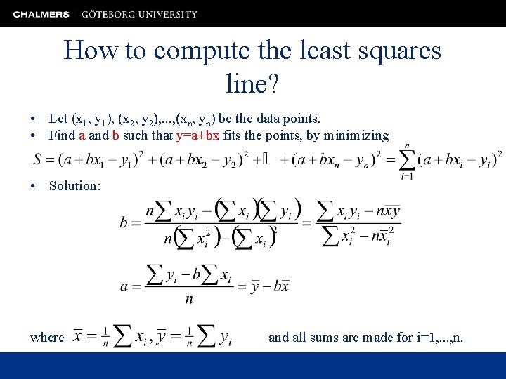 How to compute the least squares line? • Let (x 1, y 1), (x